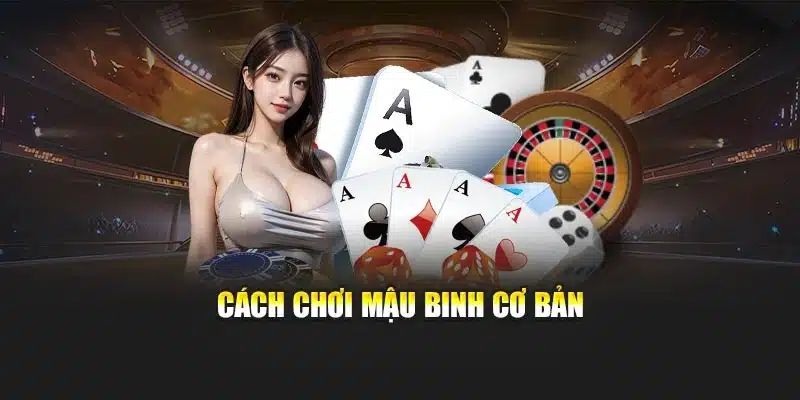 Cách chơi mậu binh cơ bản