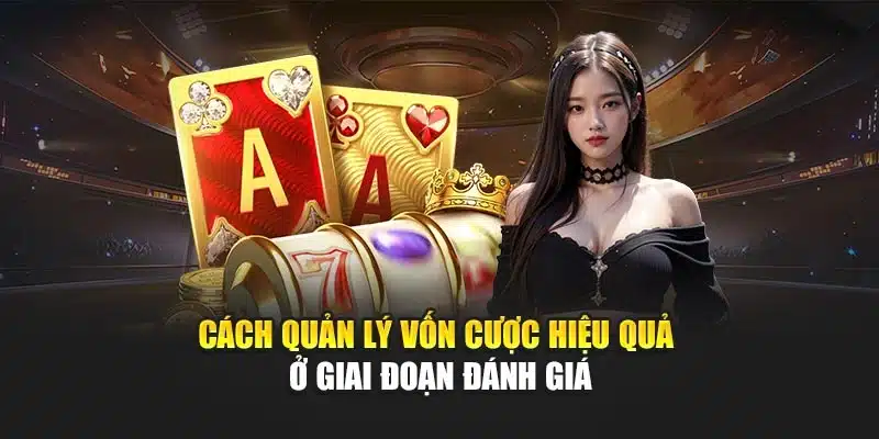 Quản Lý Vốn Cược Như Thế Nào Cho Hiệu Quả? Bí Quyết Từ V9bet 4 Cách quản lý vốn cược hiệu quả ở giai đoạn đánh giá