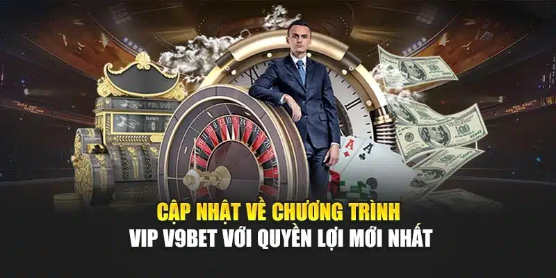 Cập Nhật Về Chương Trình Vip V9bet Với Quyền Lợi Mới Nhất 1 Cập Nhật Về Chương Trình Vip V9bet Với Quyền Lợi Mới Nhất