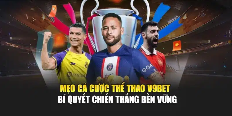 Mẹo Cá Cược Thể Thao V9bet – Bí Quyết Chiến Thắng Bền Vững 1 Mẹo Cá Cược Thể Thao V9bet – Bí Quyết Chiến Thắng Bền Vững
