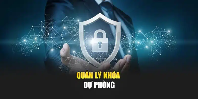 Thiết Lập Bảo Mật 2 Lớp V9bet – Giải Pháp Bảo Vệ Tài Khoản 4 Quản lý khóa dự phòng