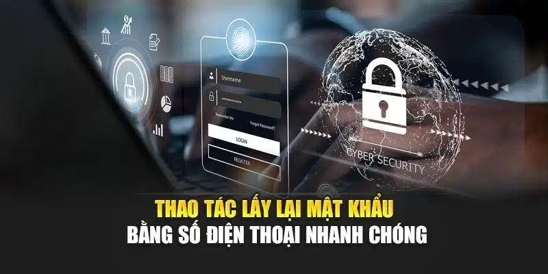 Thao tác lấy lại mật khẩu bằng số điện thoại nhanh chóng