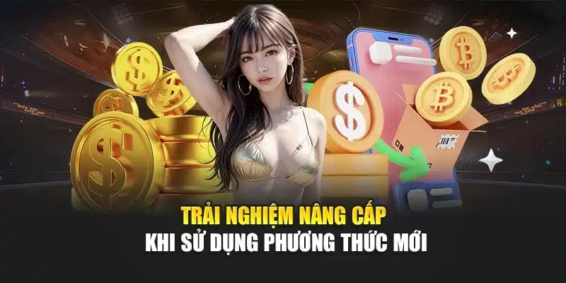 Cập Nhật Phương Thức Thanh Toán Mới Tại V9bet Nhanh An Toàn 4 Trải nghiệm nâng cấp khi sử dụng phương thức mới