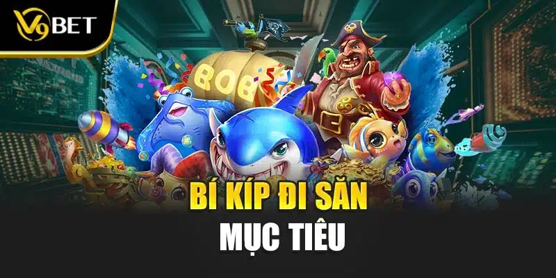 Bí kíp đi săn mục tiêu