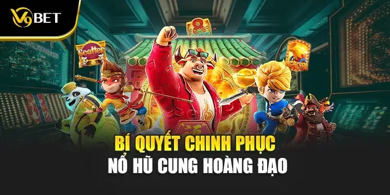 Nổ Hũ Cung Hoàng Đạo V9Bet - Bí Quyết Khám Phá Vận May 4 Bí quyết chinh phục nổ hũ cung hoàng đạo