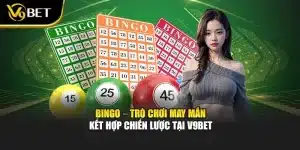 Bingo – Trò Chơi May Mắn Kết Hợp Chiến Lược Tại V9bet