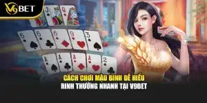 Cách Chơi Mậu Binh Dễ Hiểu – Rinh Thưởng Nhanh Tại V9bet