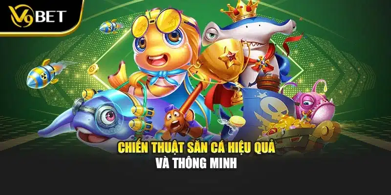 Bắn Cá Cổ Đại Ai Cập - Đánh Bại Mọi Thách Thức Tại V9Bet 4 Chiến thuật săn cá hiệu quả và thông minh
