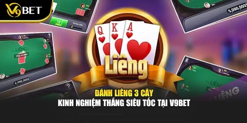 Đánh Liêng 3 Cây – Kinh Nghiệm Thắng Siêu Tốc Tại V9bet