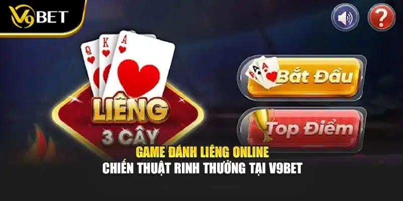 Game Đánh Liêng Online – Chiến Thuật Rinh Thưởng Tại V9bet 1 Game Đánh Liêng Online – Chiến Thuật Rinh Thưởng Tại V9bet