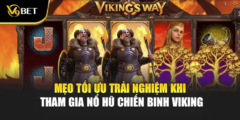 Nổ Hũ Chiến Binh Viking - Khám Phá Sức Hút Tại V9Bet 4 Mẹo tối ưu trải nghiệm khi tham gia nổ hũ chiến binh Viking