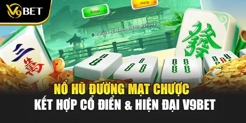 Nổ Hũ Đường Mạt Chược - Kết Hợp Cổ Điển & Hiện Đại V9Bet 