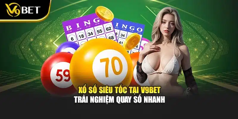 Xổ Số Siêu Tốc Tại V9bet – Trải Nghiệm Quay Số Nhanh 1 Xổ Số Siêu Tốc Tại V9bet – Trải Nghiệm Quay Số Nhanh
